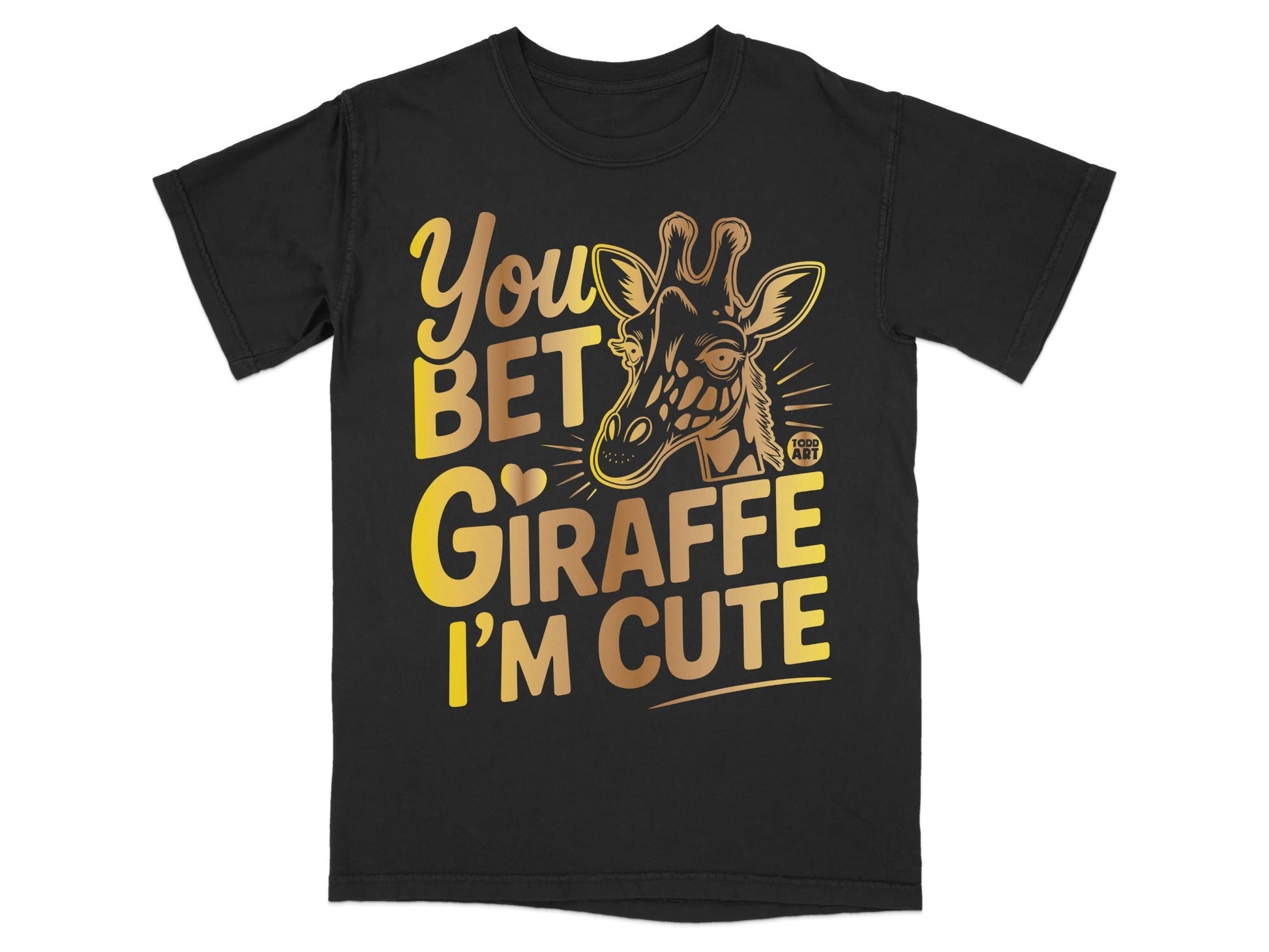 You Bet Giraffe I'm Cute Graphic T-shirt