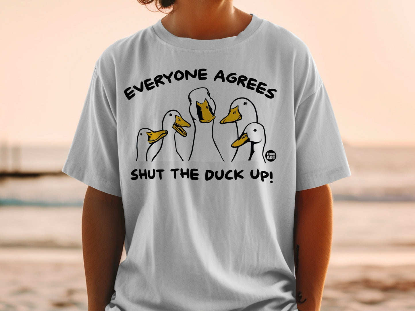Everyone Agrees Shut The Duck Up! T-shirt