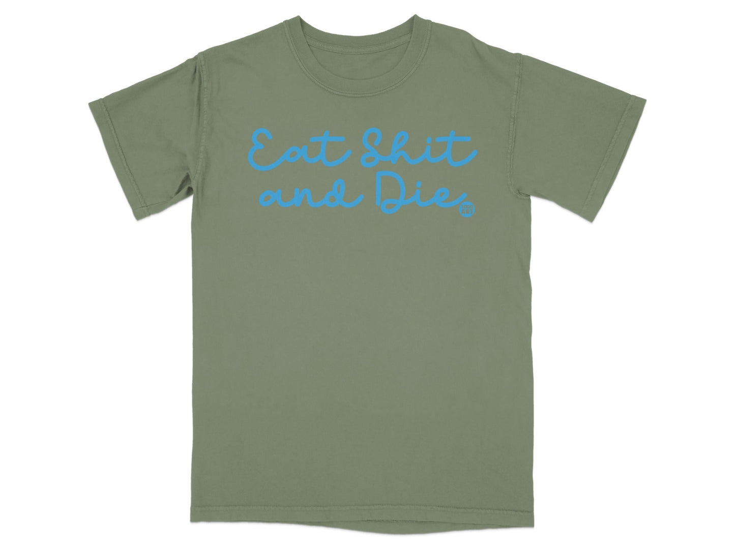 Eat Shit and Die Graphic T-Shirt