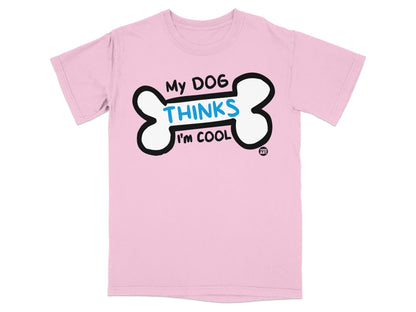 My Dog Thinks I'm Cool Graphic T-Shirt