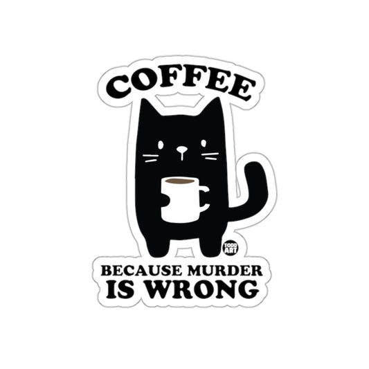 Coffee Because Murder Is Wrong Sticker