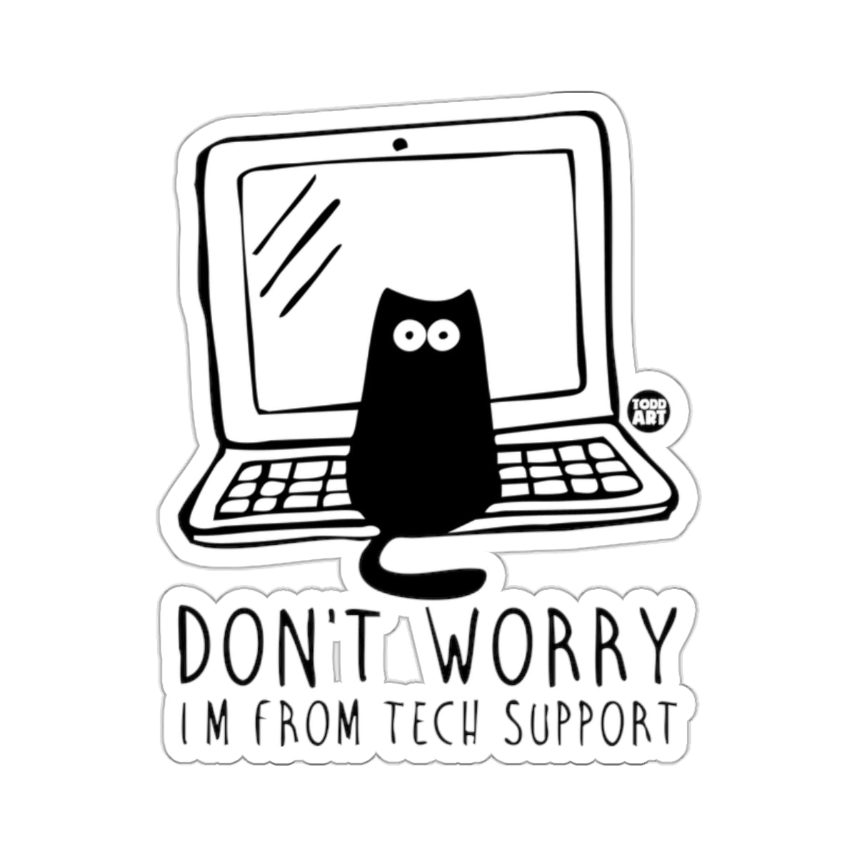 Black Cat Laptop DON'T WORRY I'M FROM TECH SUPPORT 