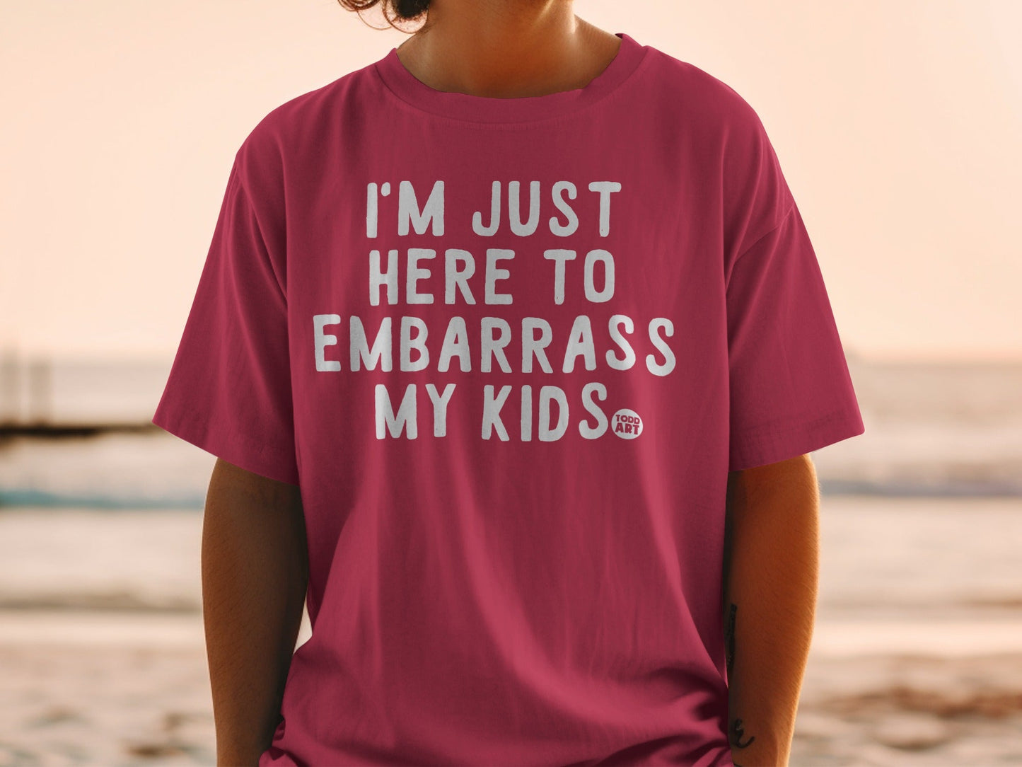 I'm Just Here To Embarrass My Kids Todd T-shirt