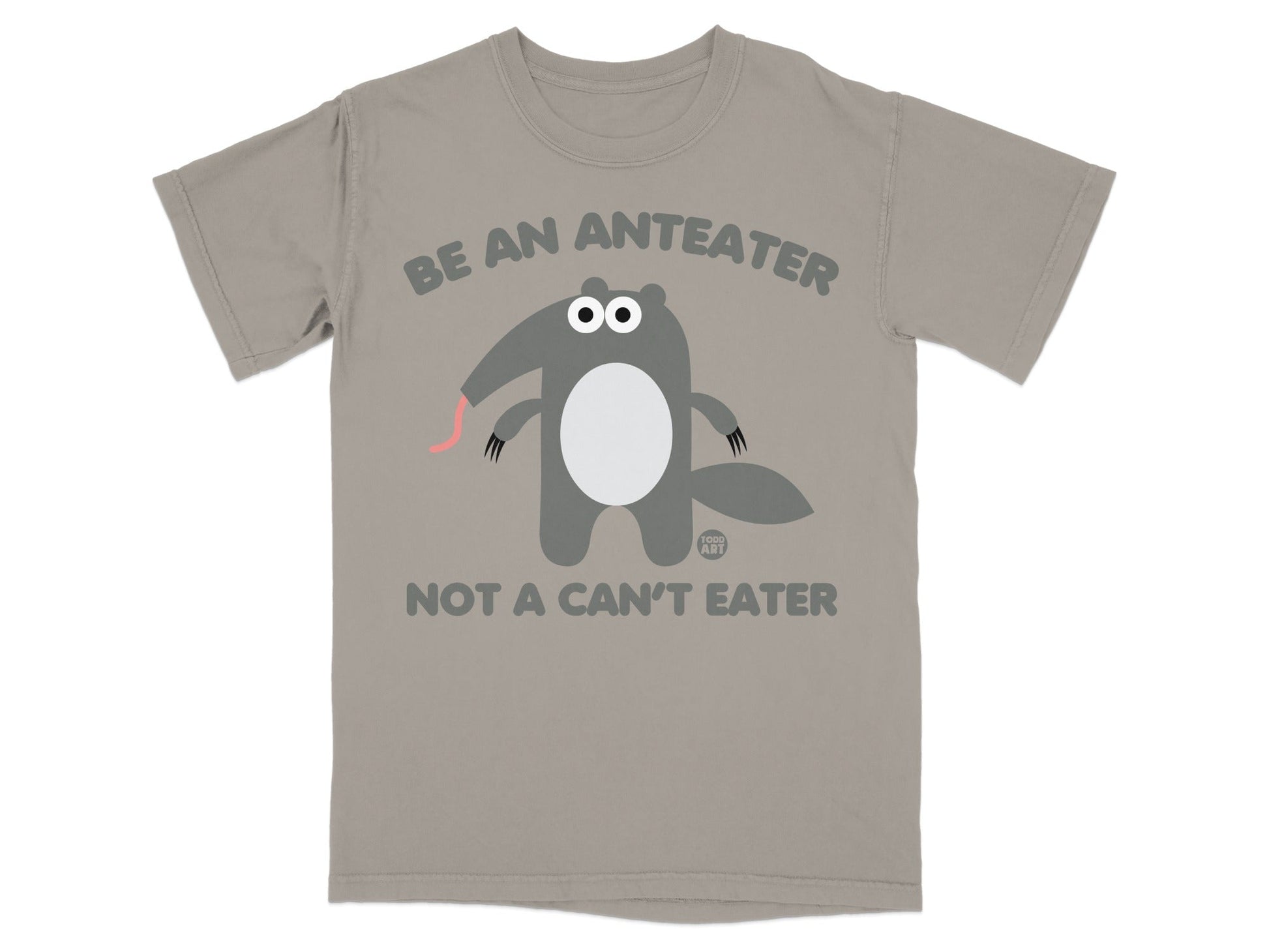 Be an Anteater Not a Can't Eater graphic t-shirt