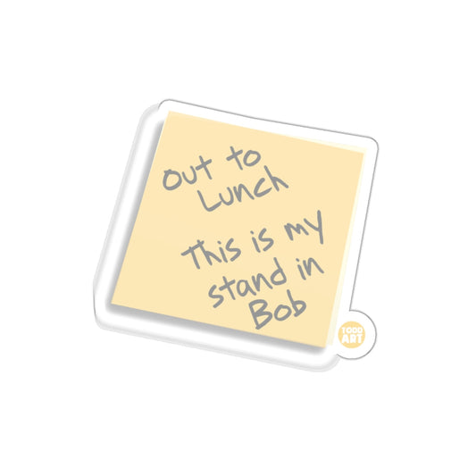 Out to Lunch This is My Stand in Bob Sticker
