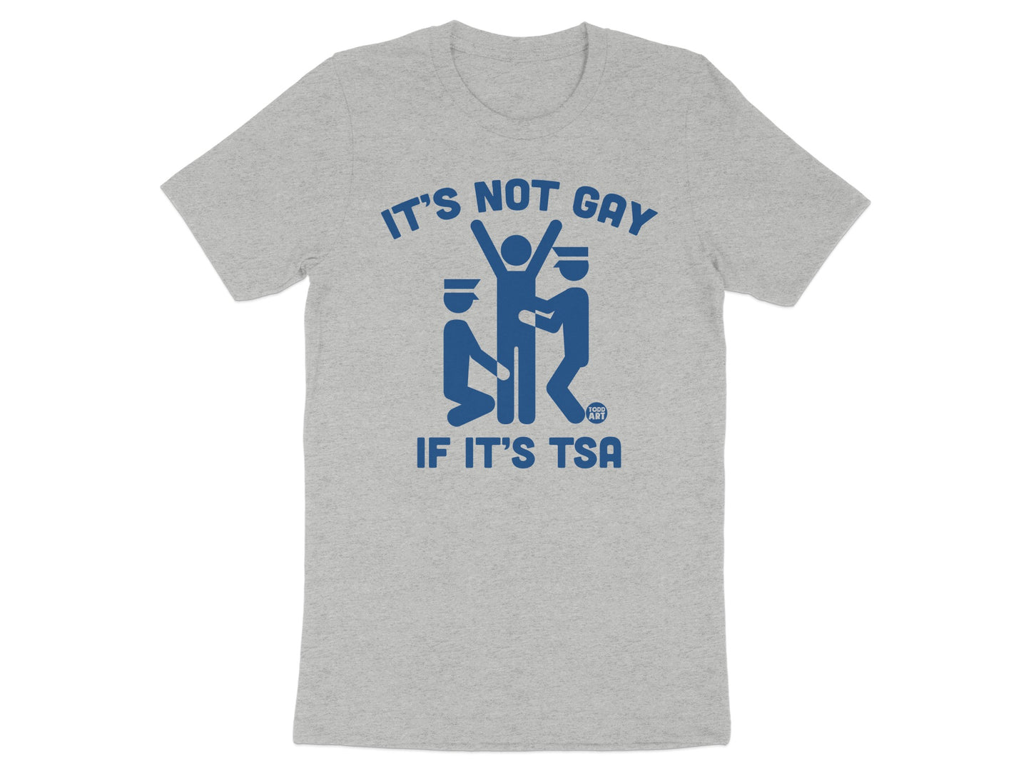 Funny It's Not Gay If It's TSA Graphic Tee