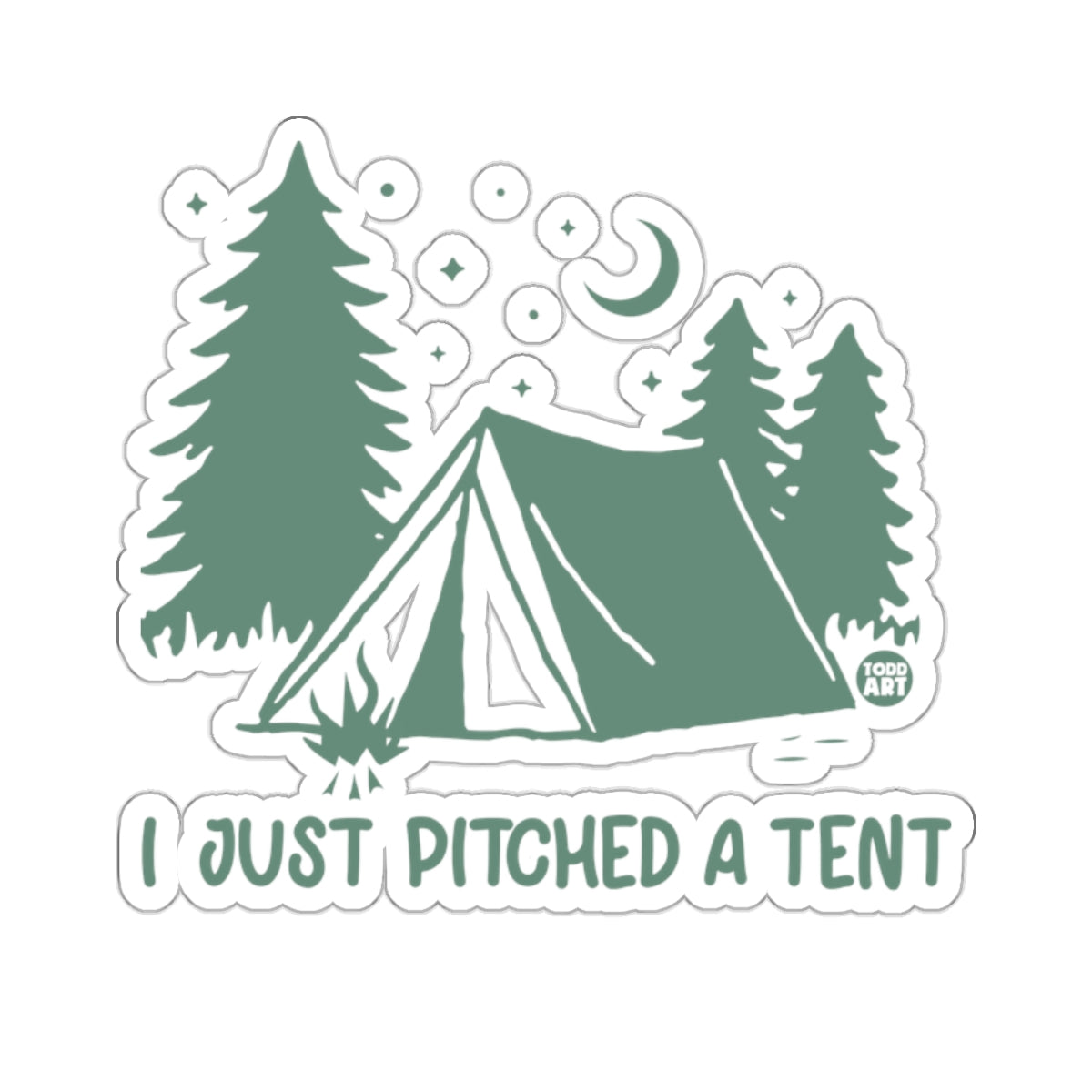 I Just Pitched a Tent Outdoors Adventure Camping sticker