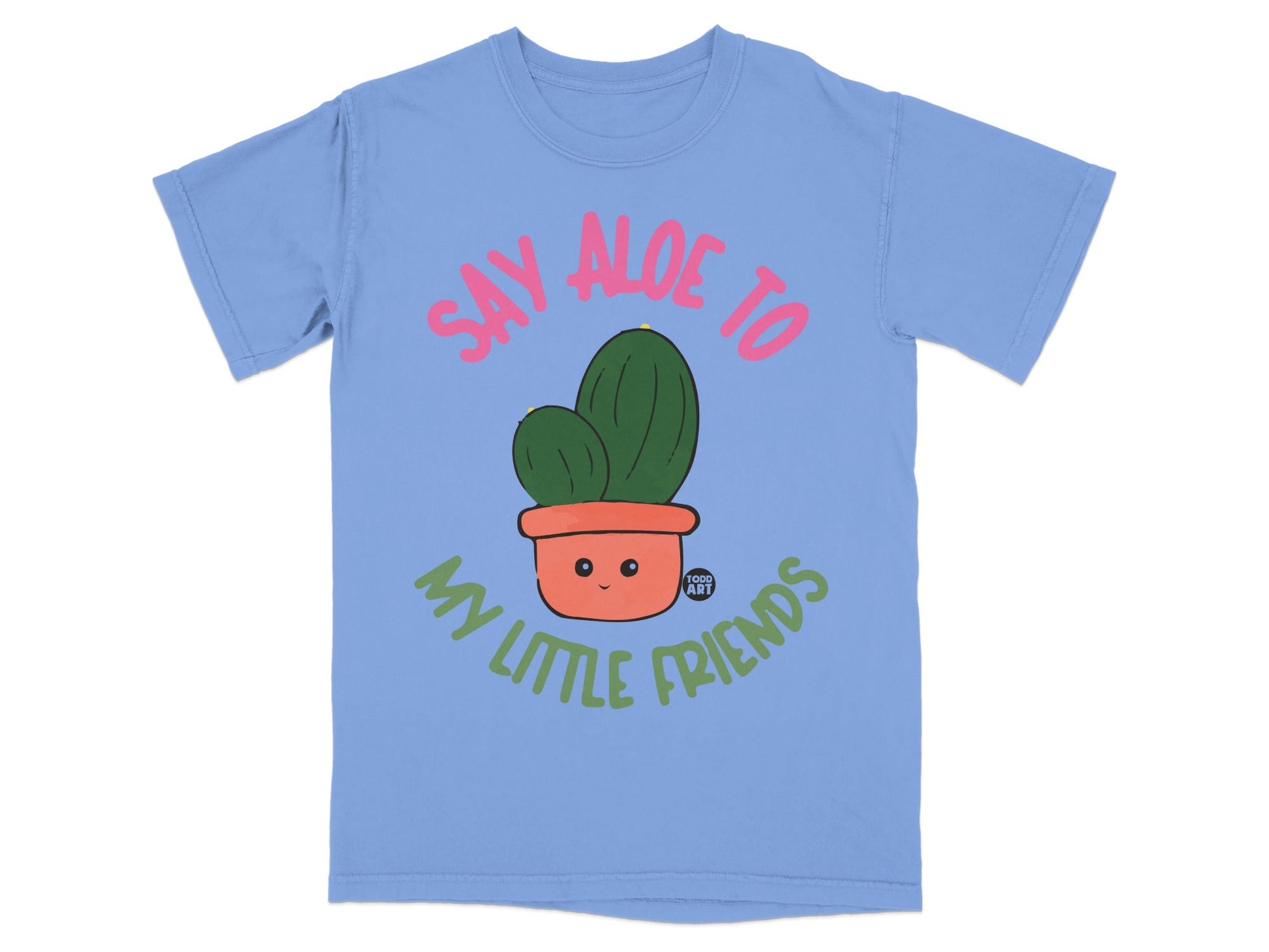 Light blue t-shirt with "Say Aloe to My Little Friends" and cactus illustration.