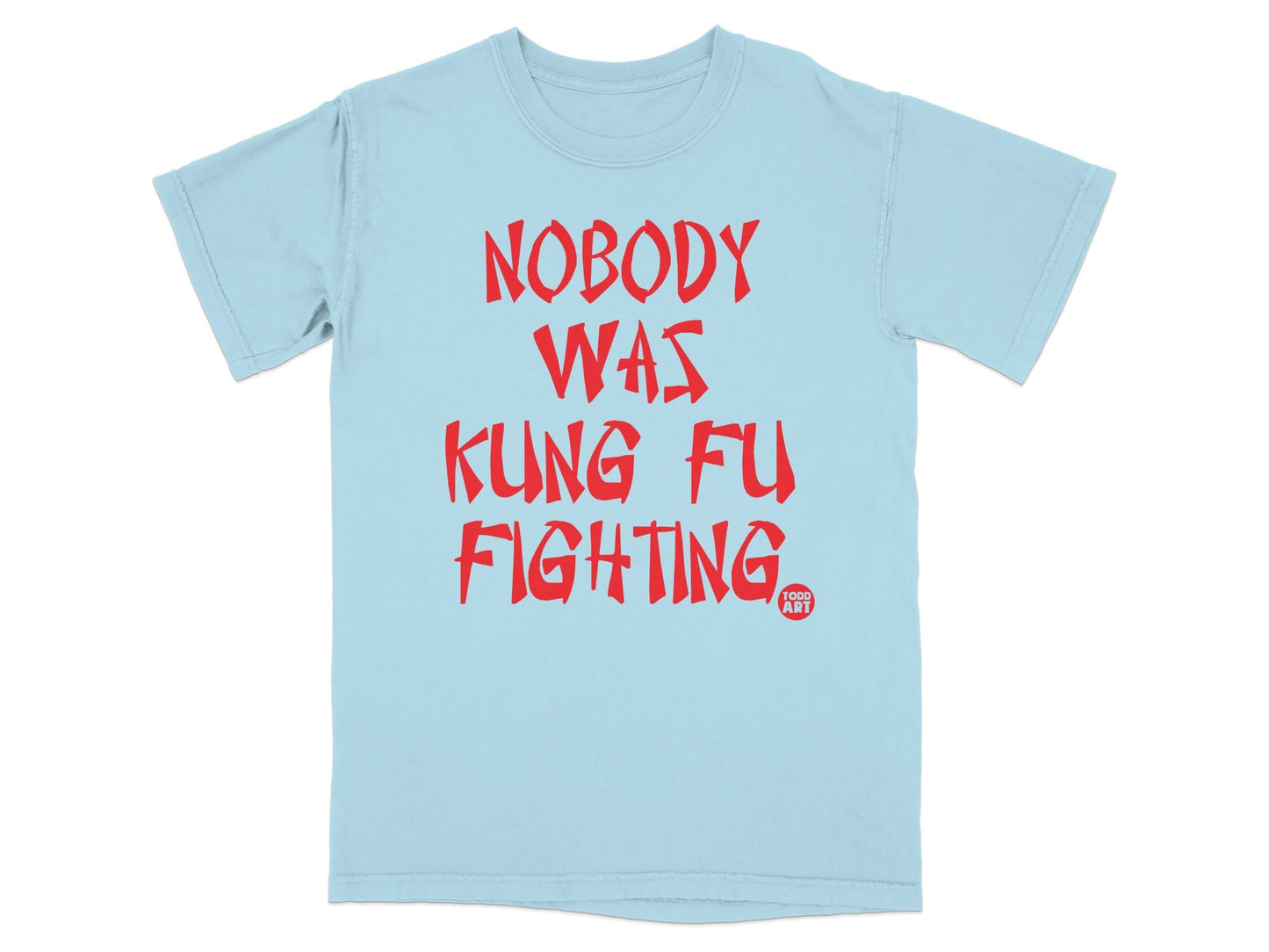 Nobody Was Kung Fu Fighting Graphic Tee Product