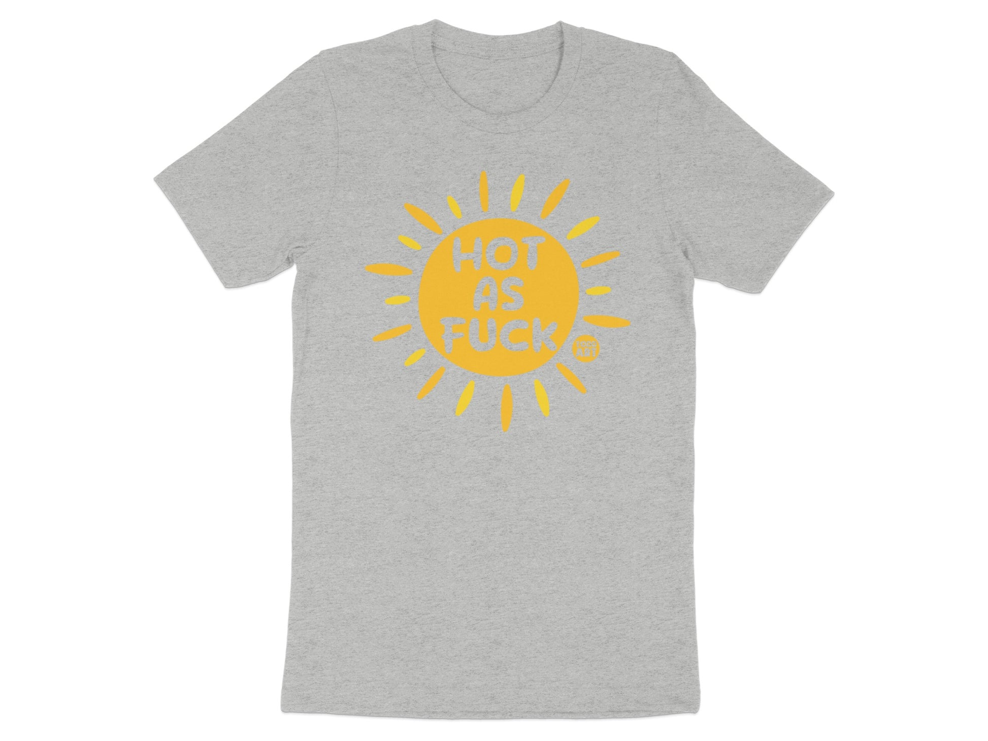 Hot as Fuck Sun Graphic T-shirt Casual Wear