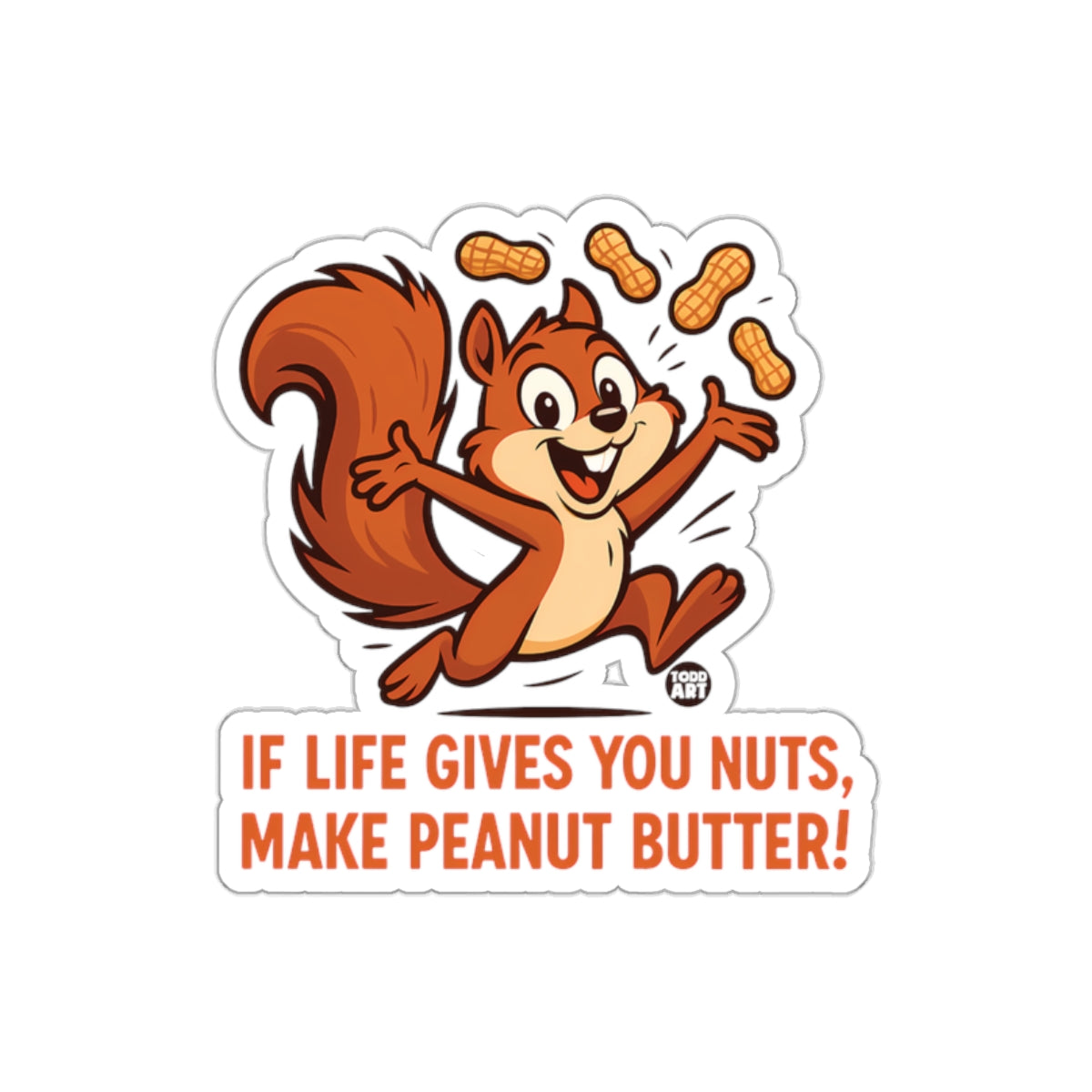 If Life Gives You Nuts Make Peanut Butter sticker