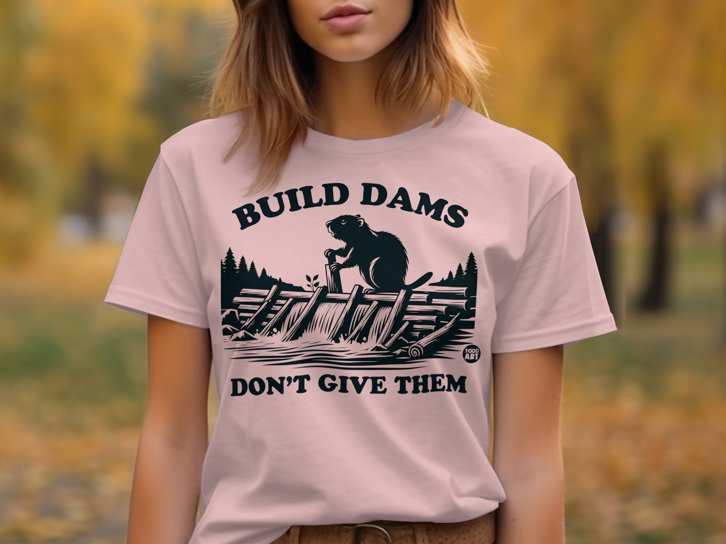 Build Dams Don't Give Them Beaver Shirt Product