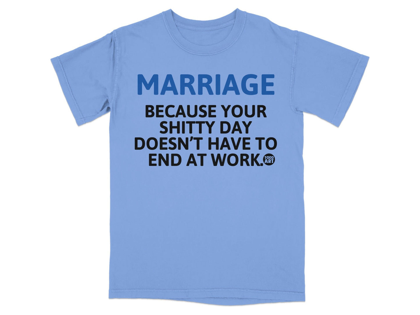 Funny Marriage Quote T-Shirt Marriage Shitty Day Continues
