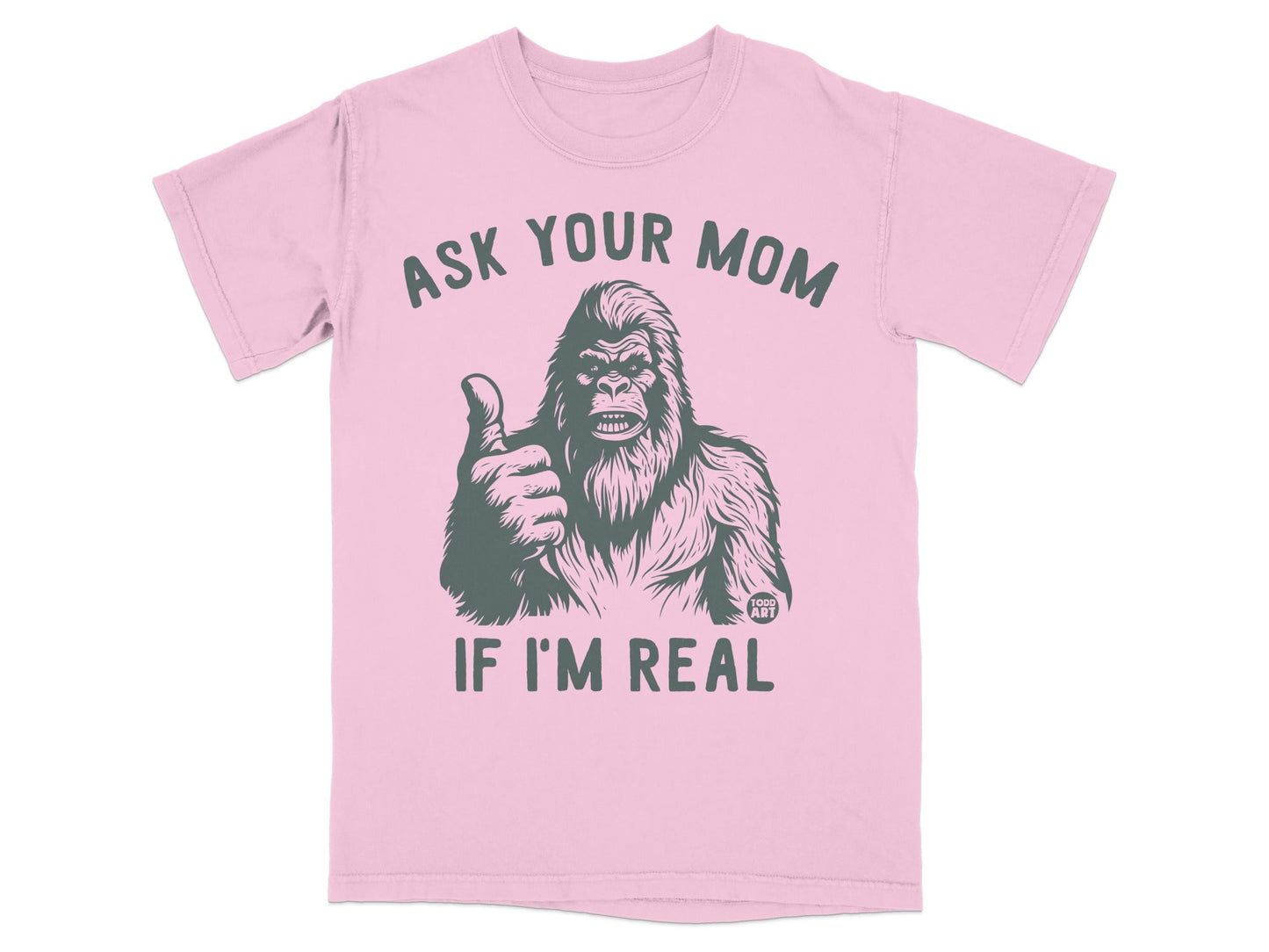 Ask Your Mom If I'm Real Graphic T-shirt