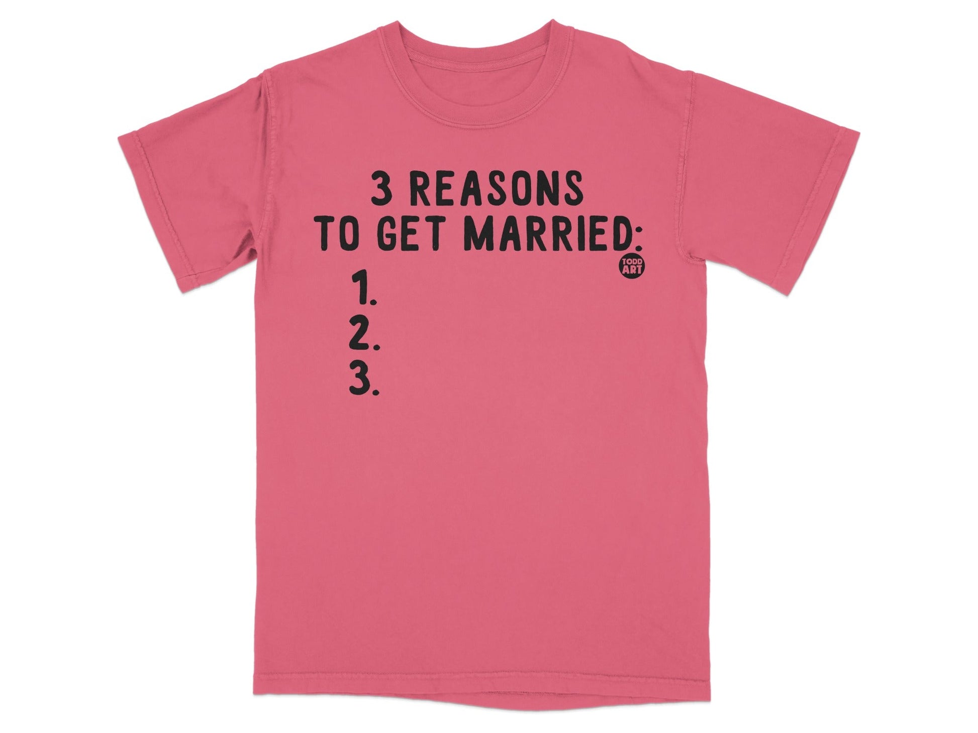 Funny 3 Reasons to Get Married Graphic T-Shirt