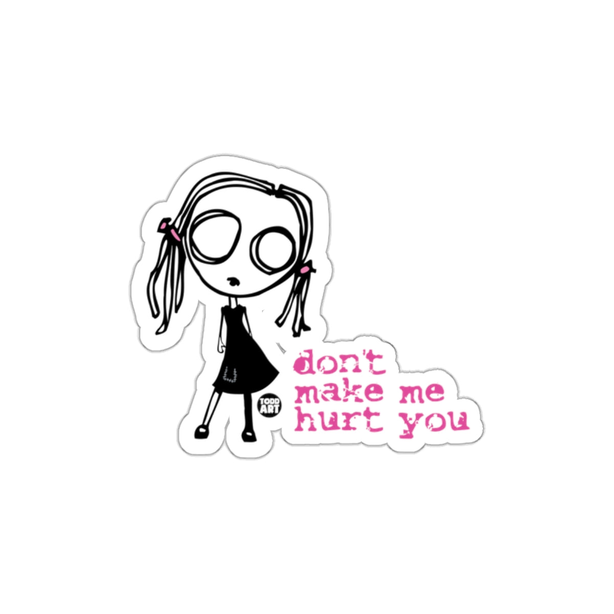 don't make me hurt you Sticker For Decor and Personalization
