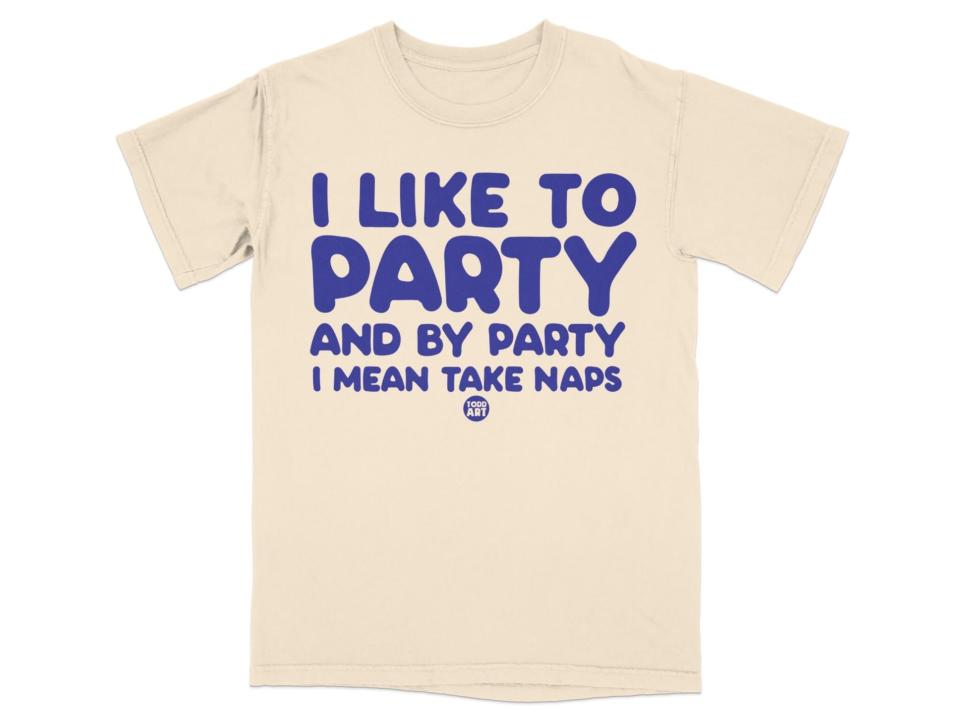 I Like To Party And By Party I Mean Take Naps Shirt