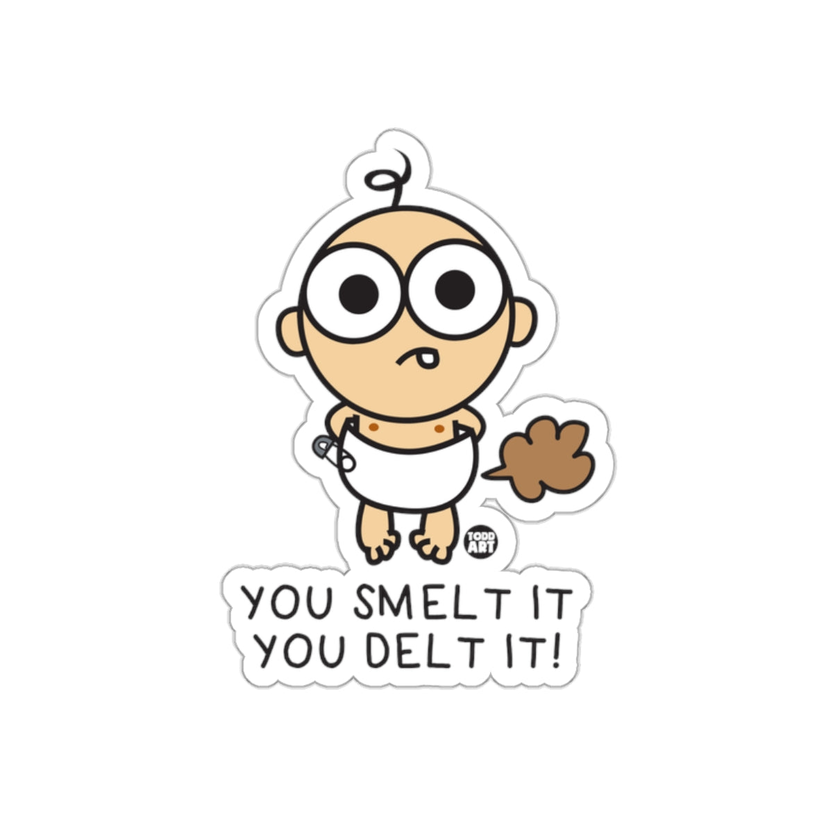 You Smelt It You Delt It Funny Sticker Product