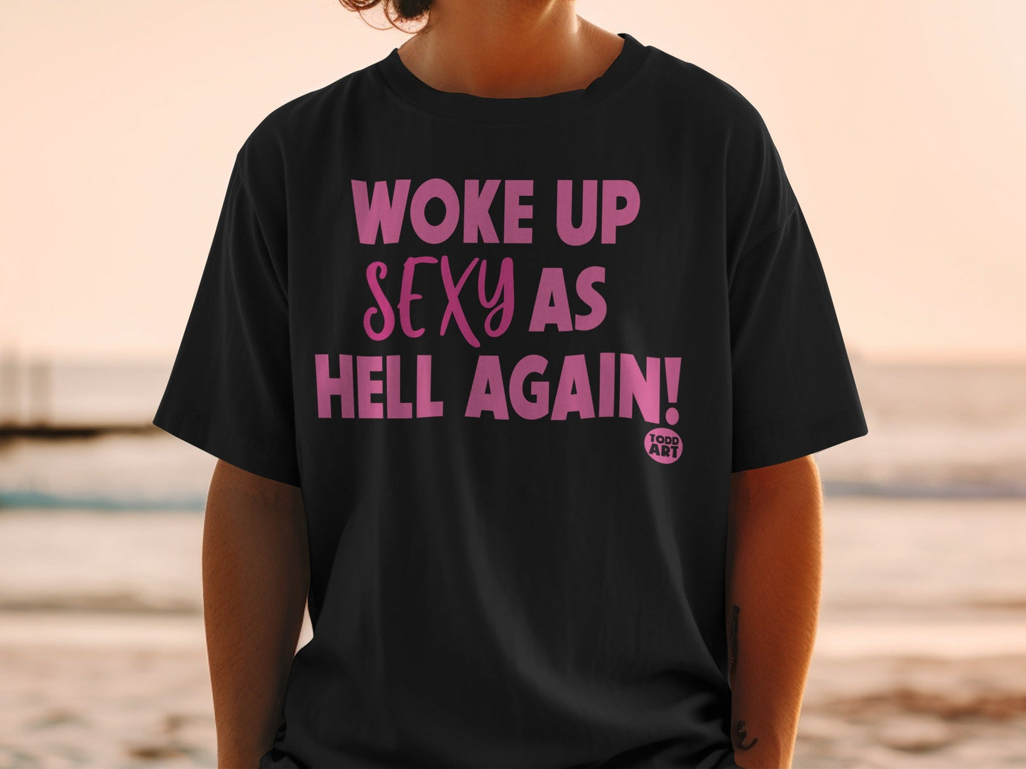 Woke Up Sexy As Hell Again Slogan Graphic Tee