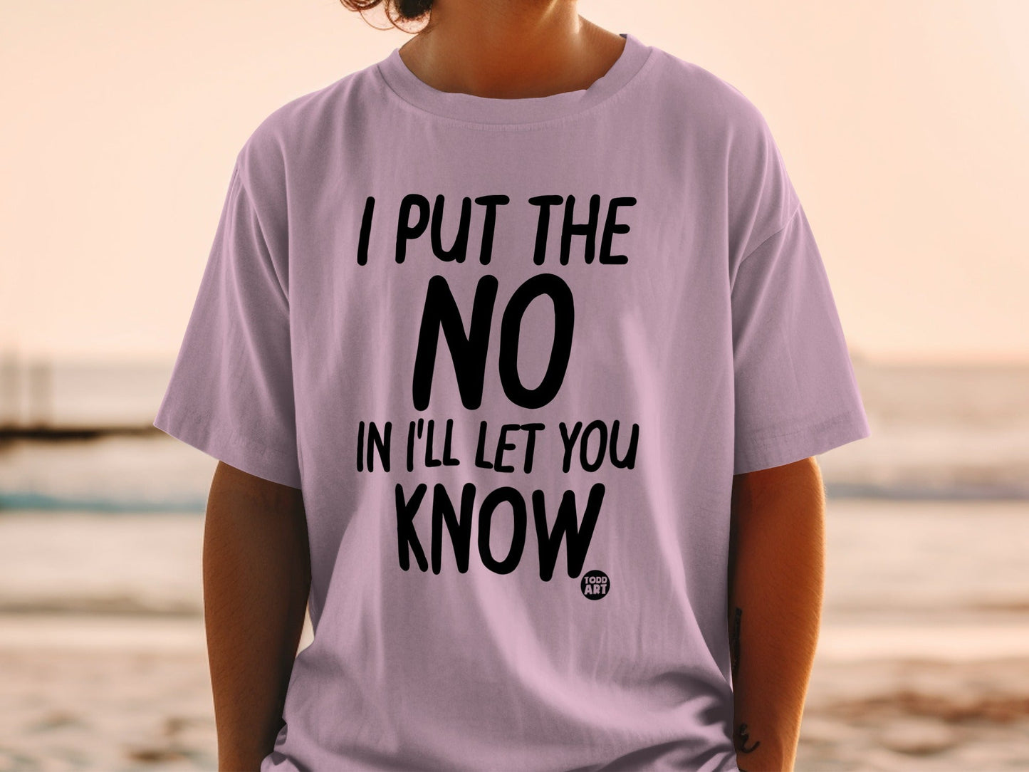 I Put The NO In I'll Let You Know T-shirt