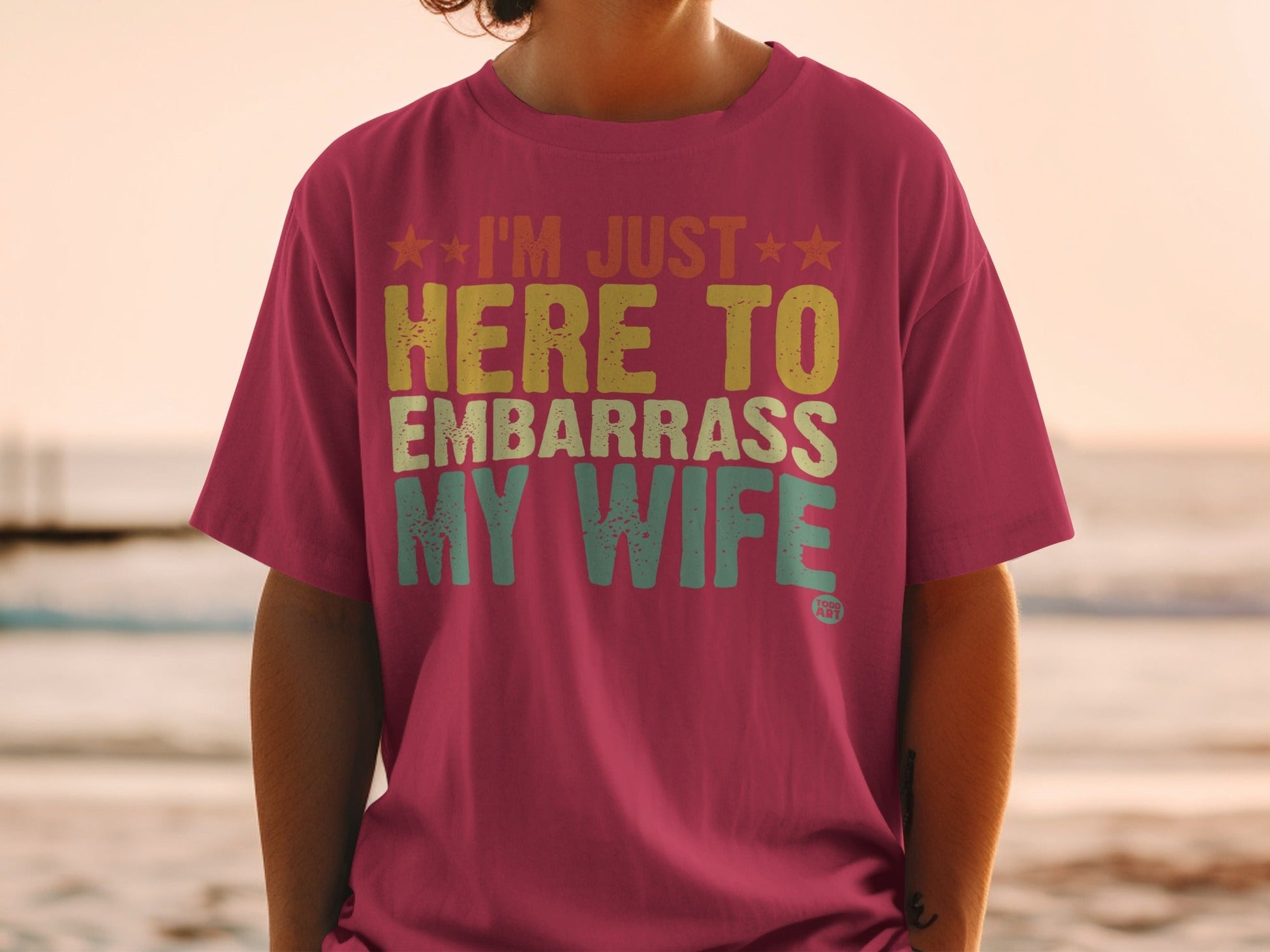 I'm Just Here To Embarrass My Wife T-shirt