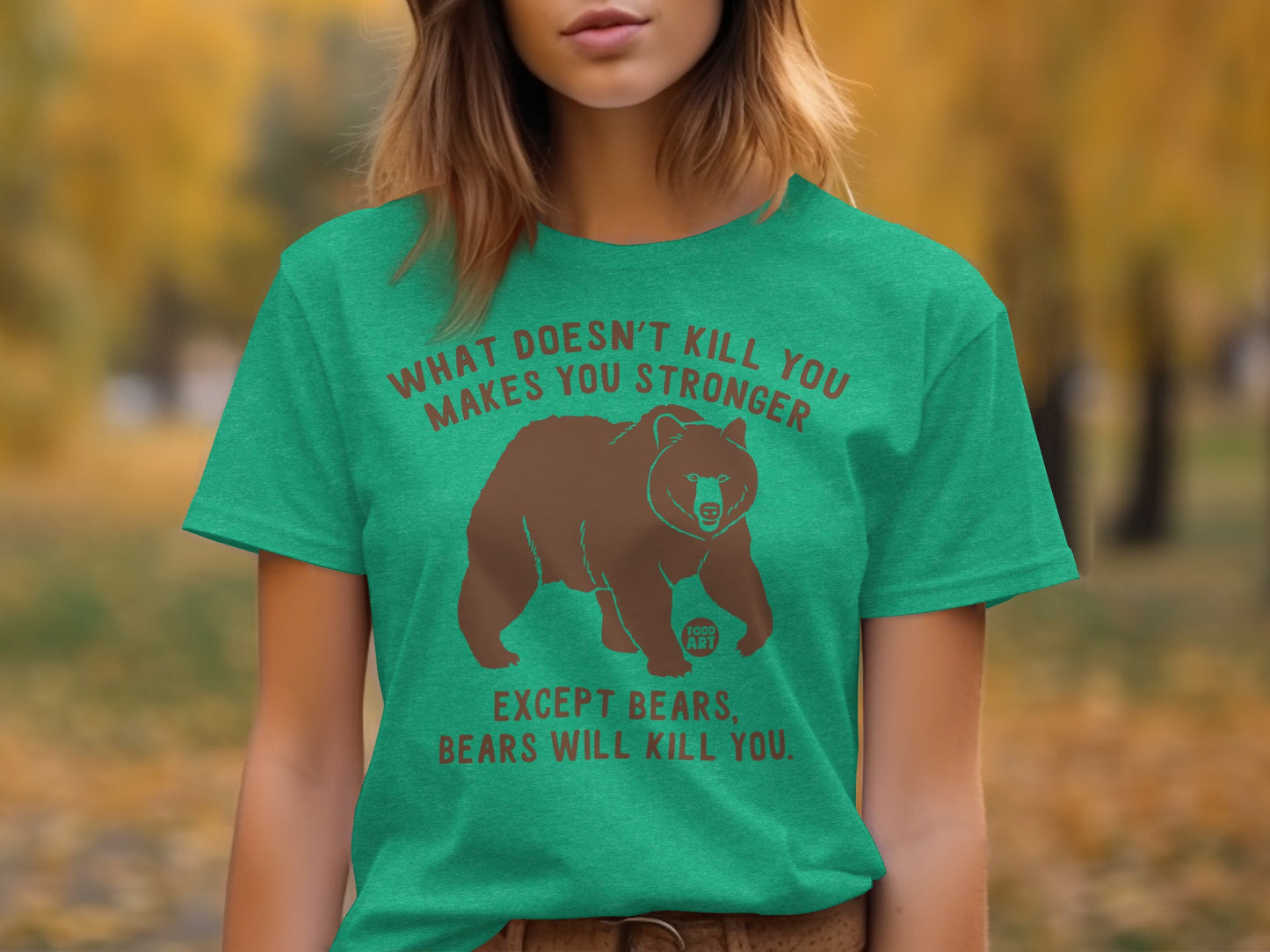 What Doesn't Kill You Makes You Stronger Bear Shirt
