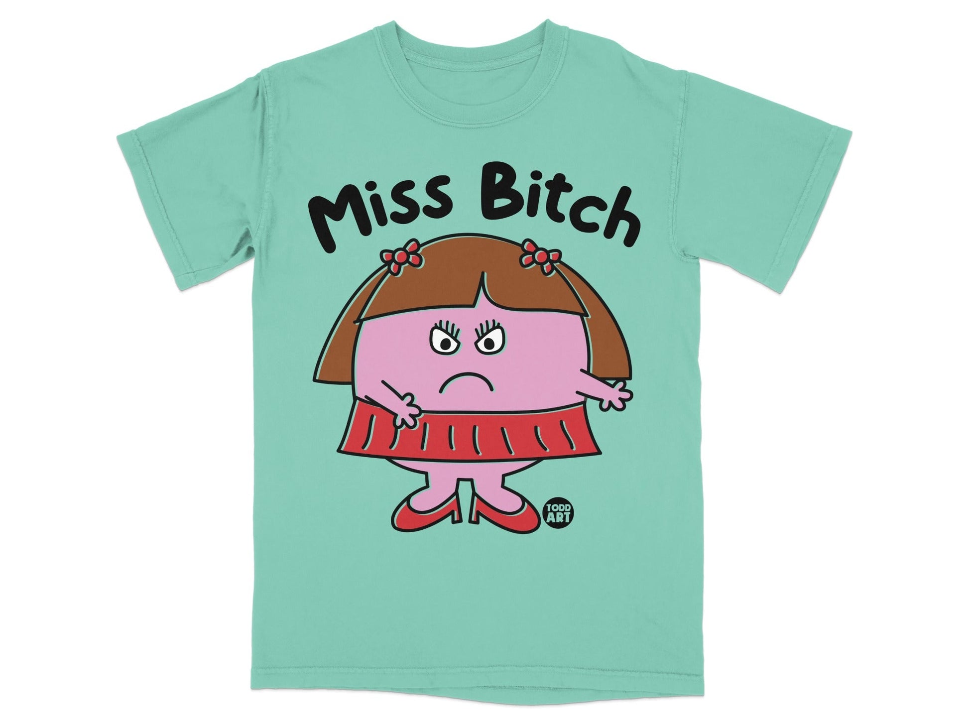 Miss Bitch Todd Art Graphic T-Shirt Fun Design