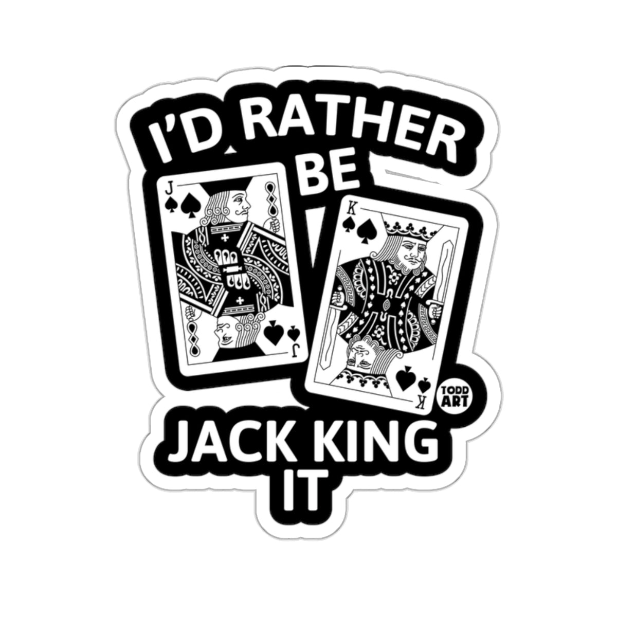 I'D RATHER BE JACK KING IT Jack King Spades 