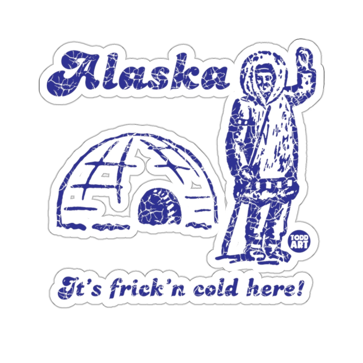 Alaska Igloo It's Frick'n Cold Here 