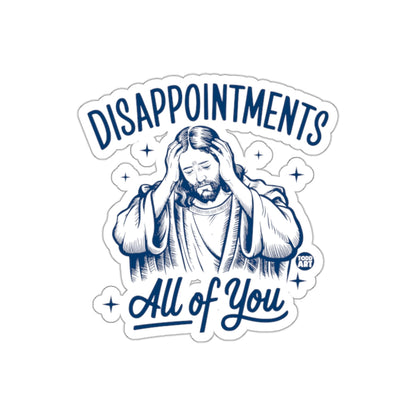 Disappointments All of You Sticker for Sale