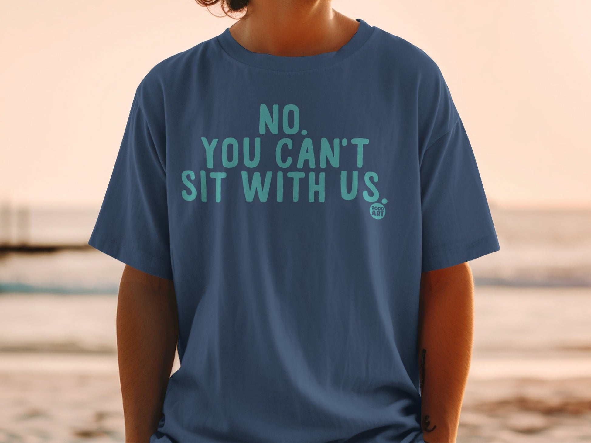 NO. YOU CAN'T SIT WITH US. Statement T-shirt