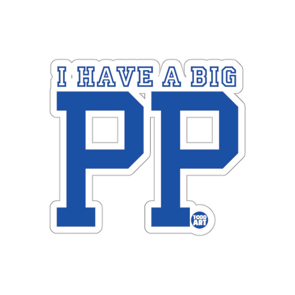 Funny I Have A Big PP Sticker For Gifting