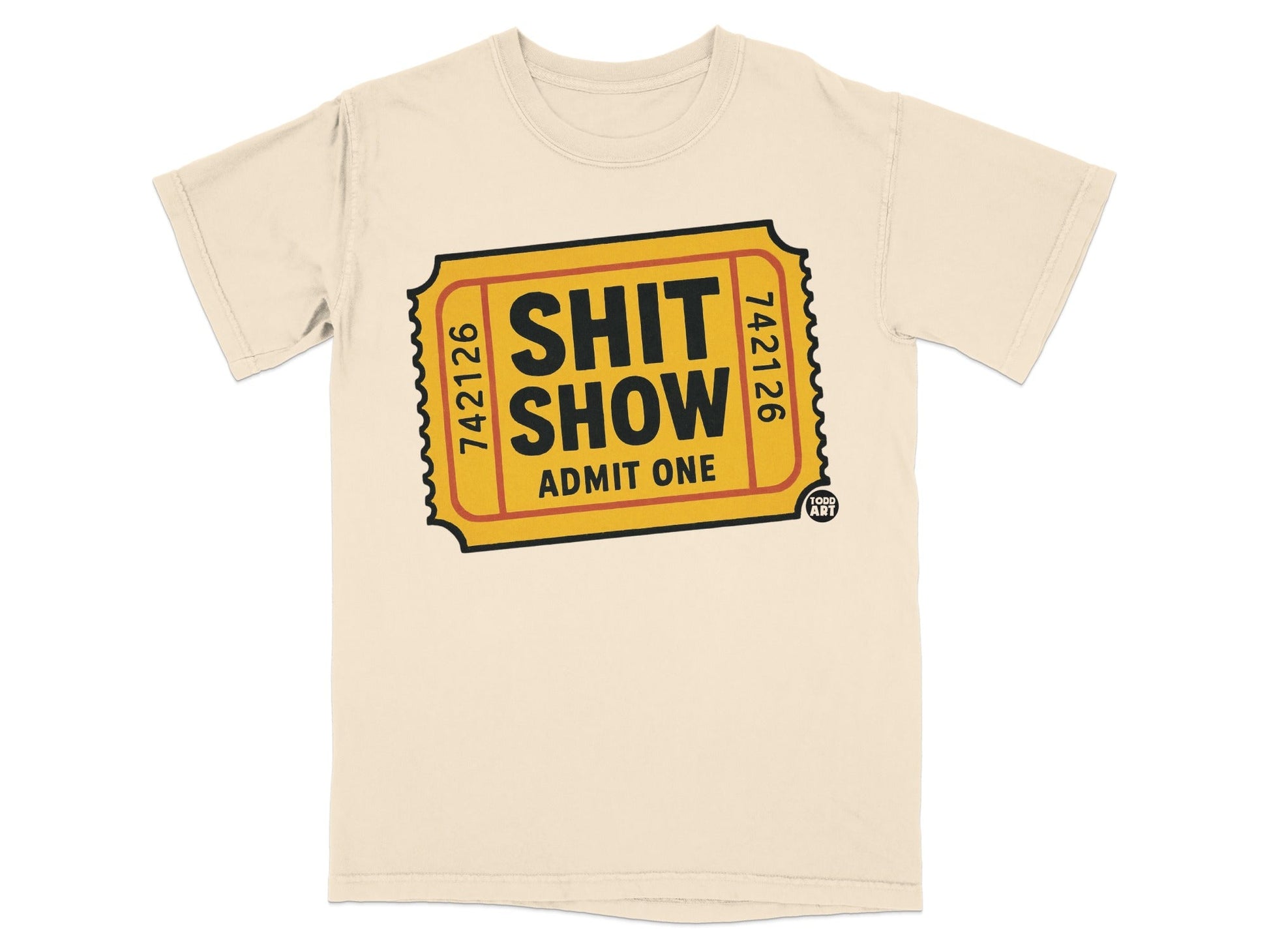 Cream t-shirt with "Shit Show Admit One" ticket graphic and 742126 numbers.