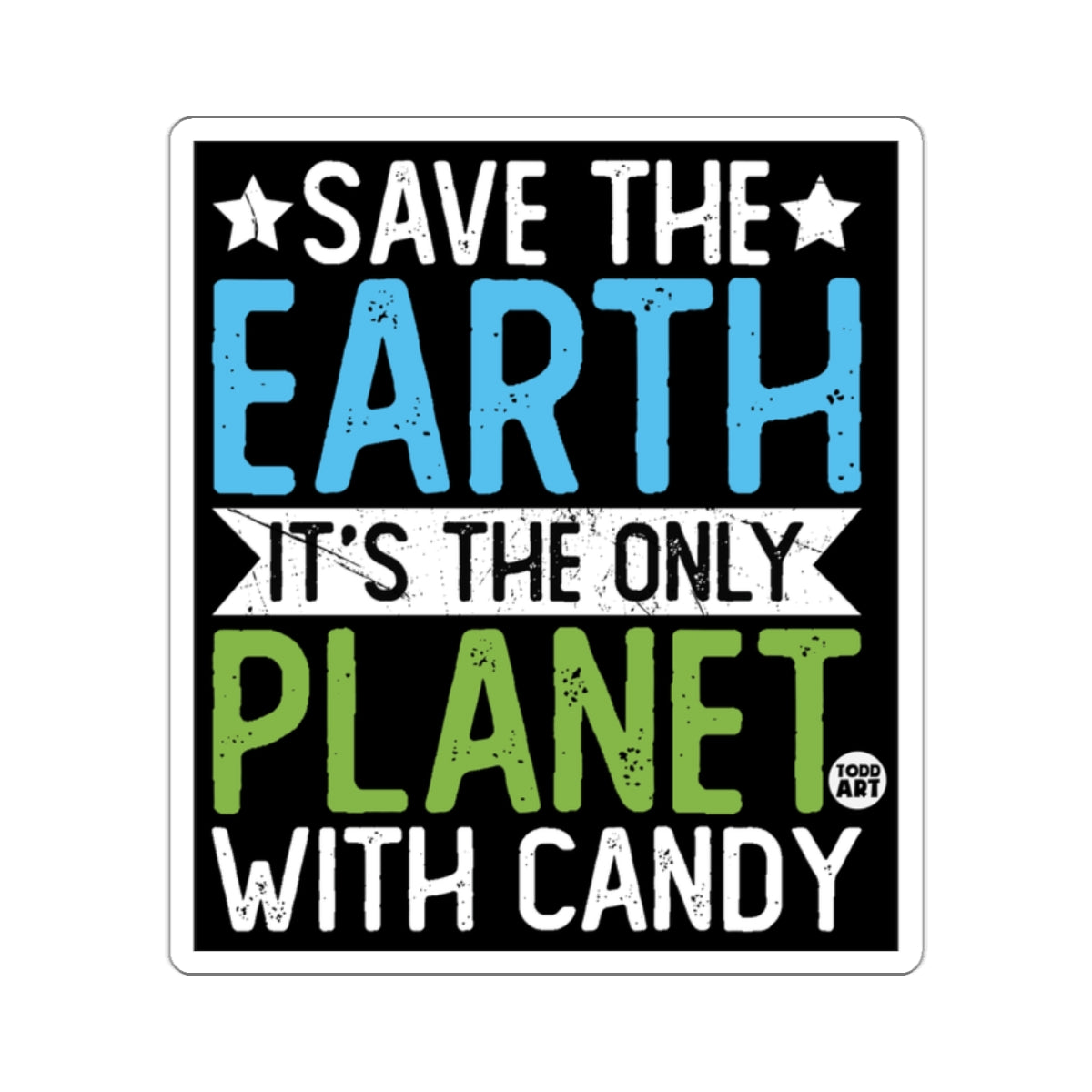 Save The Earth It's The Only Planet With Candy sticker