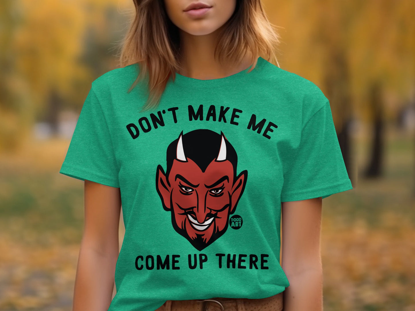 Don't Make Me Come Up There T-Shirt