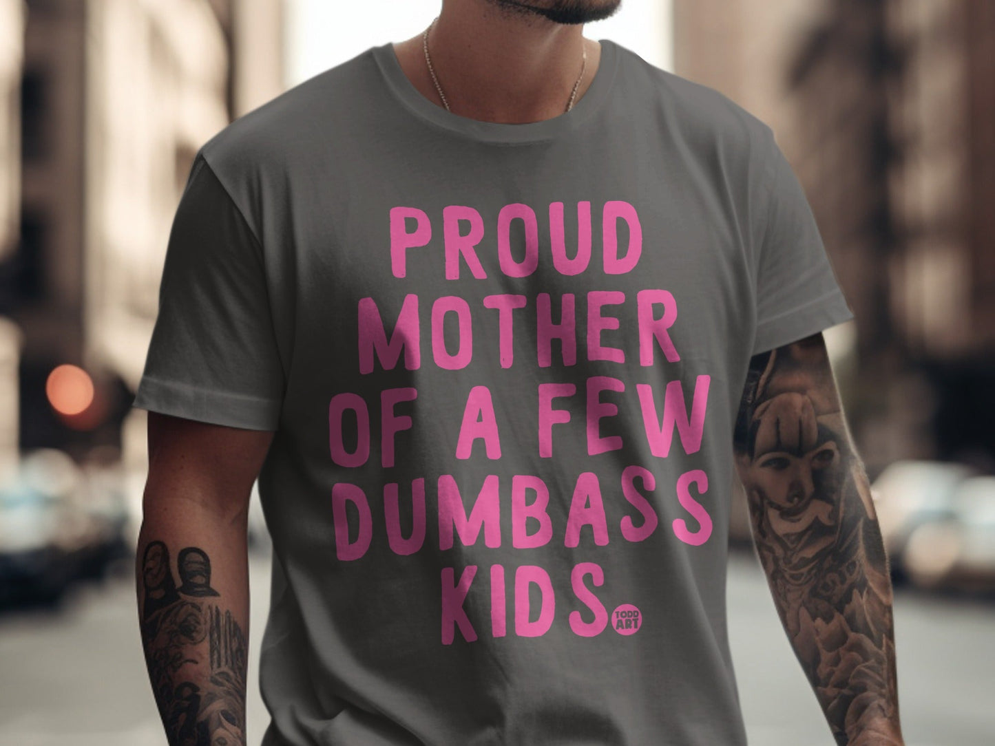 Grey t-shirt with pink text "Proud Mother of a Few Dumbass Kids".