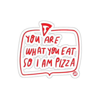 You Are What You Eat So I Am Pizza Funny Statement sticker