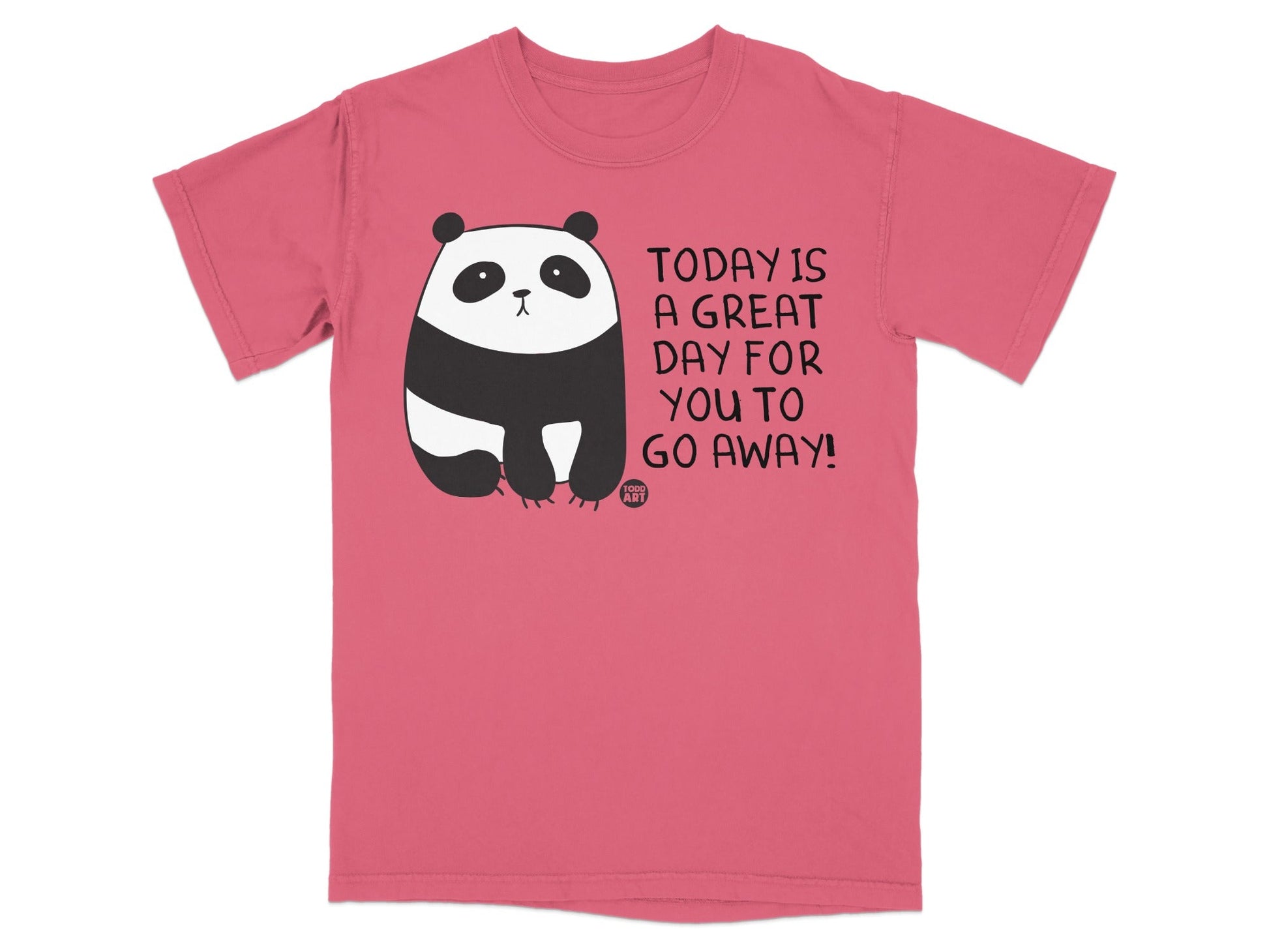 Today is a Great Day for You to Go Away T-shirt