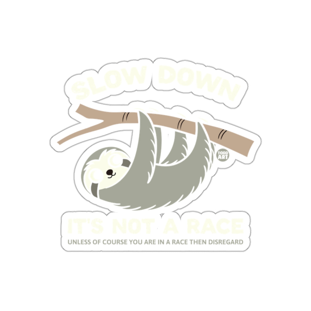 Slow Down Featuring Todd Art Cute Sloth Design sticker