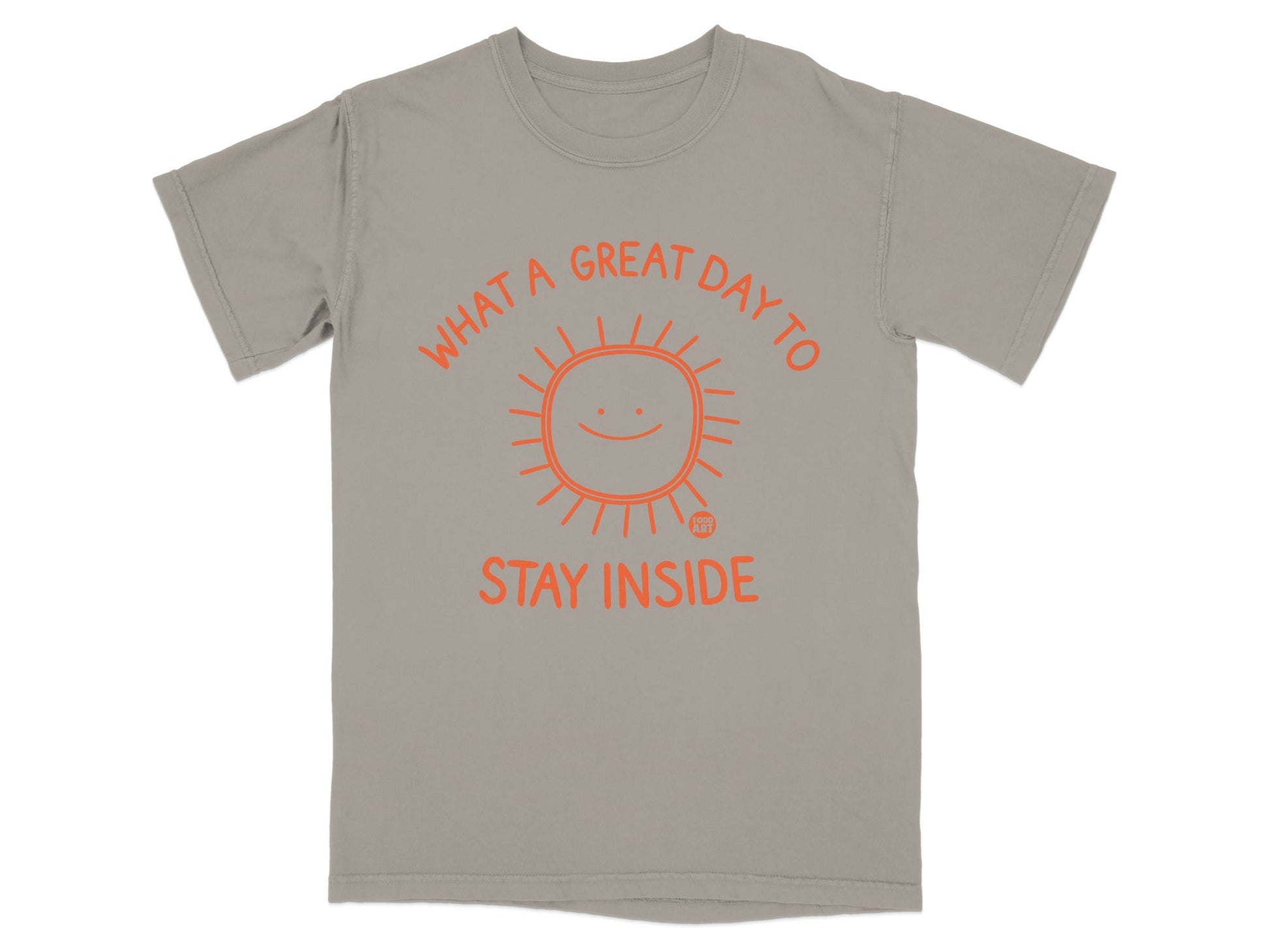 T-shirt with orange sun graphic and text "WHAT A GREAT DAY TO STAY INSIDE".