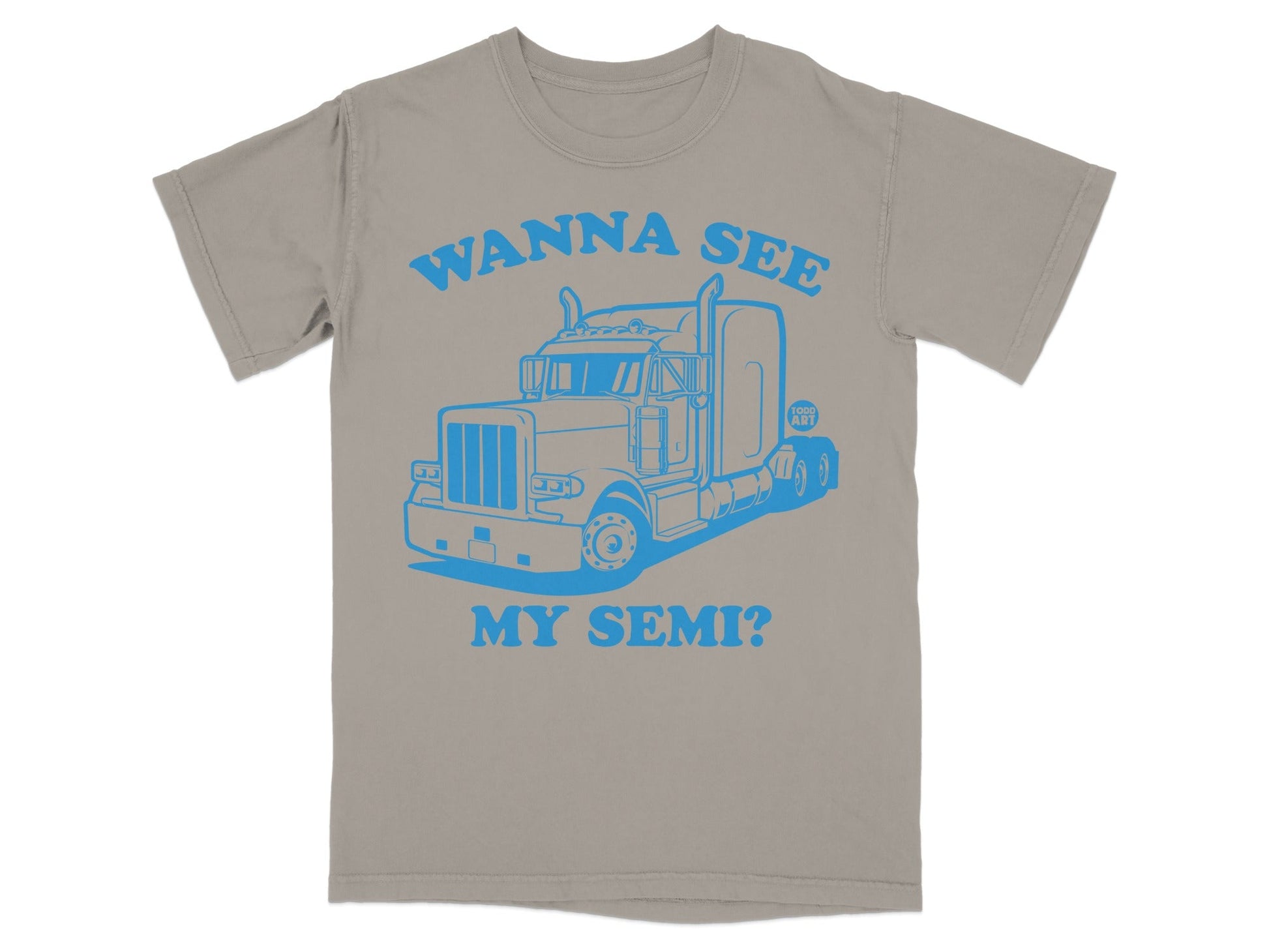 Wanna See My Semi Truck Graphic Tee Shirt
