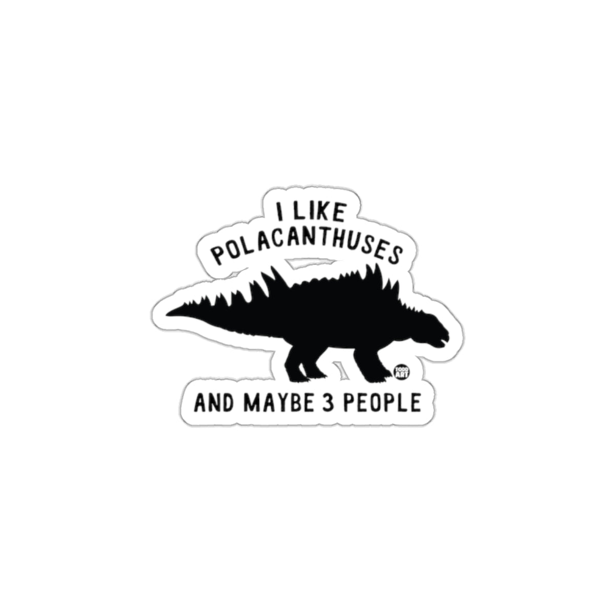 Humorous Dinosaur Fan Quote Sticker Product