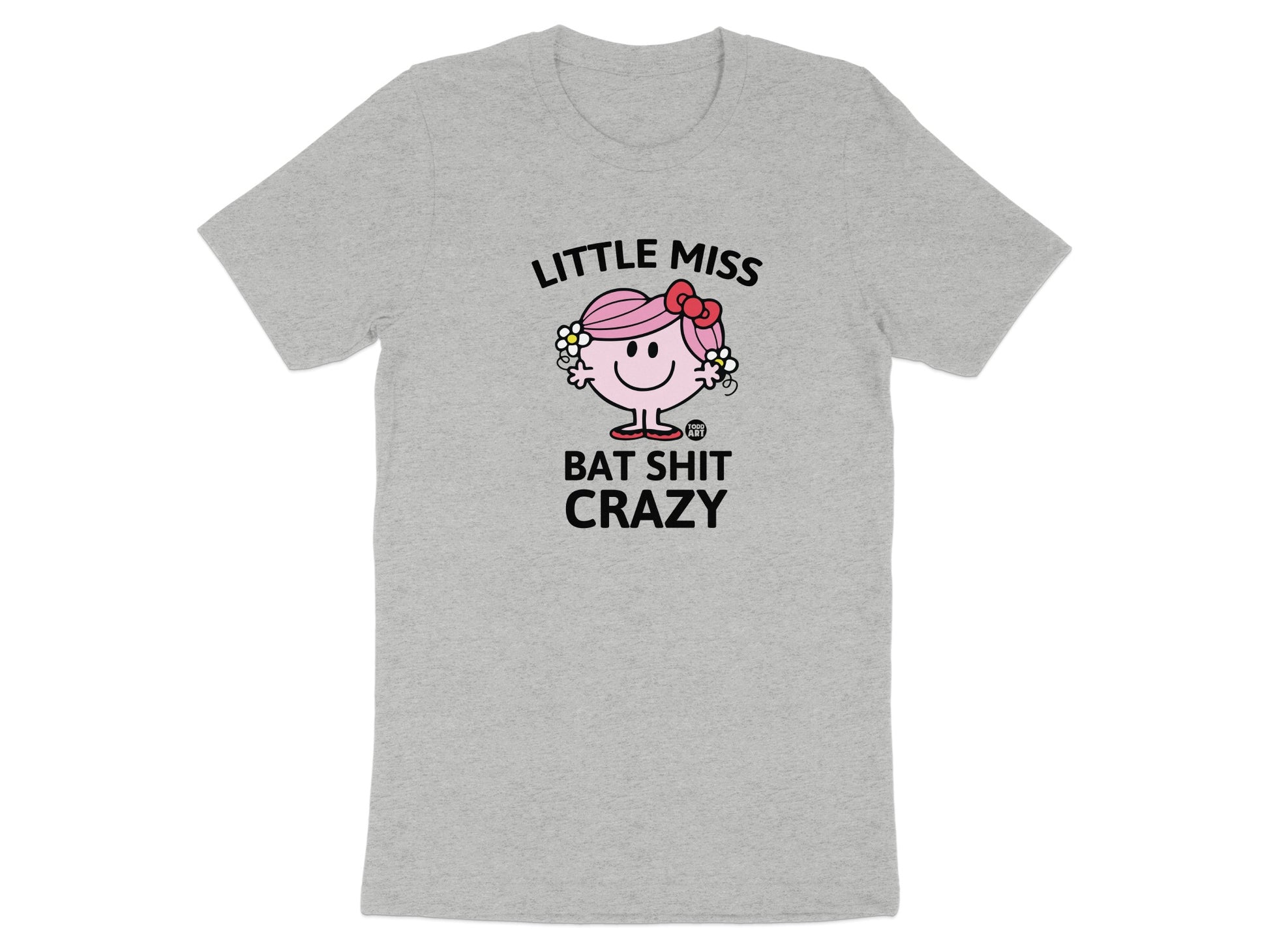 Little Miss Bat Shit Crazy Funny Novelty Shirt
