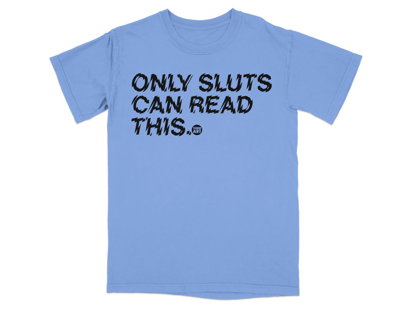 Only Sluts Can Read This Statement T-Shirt