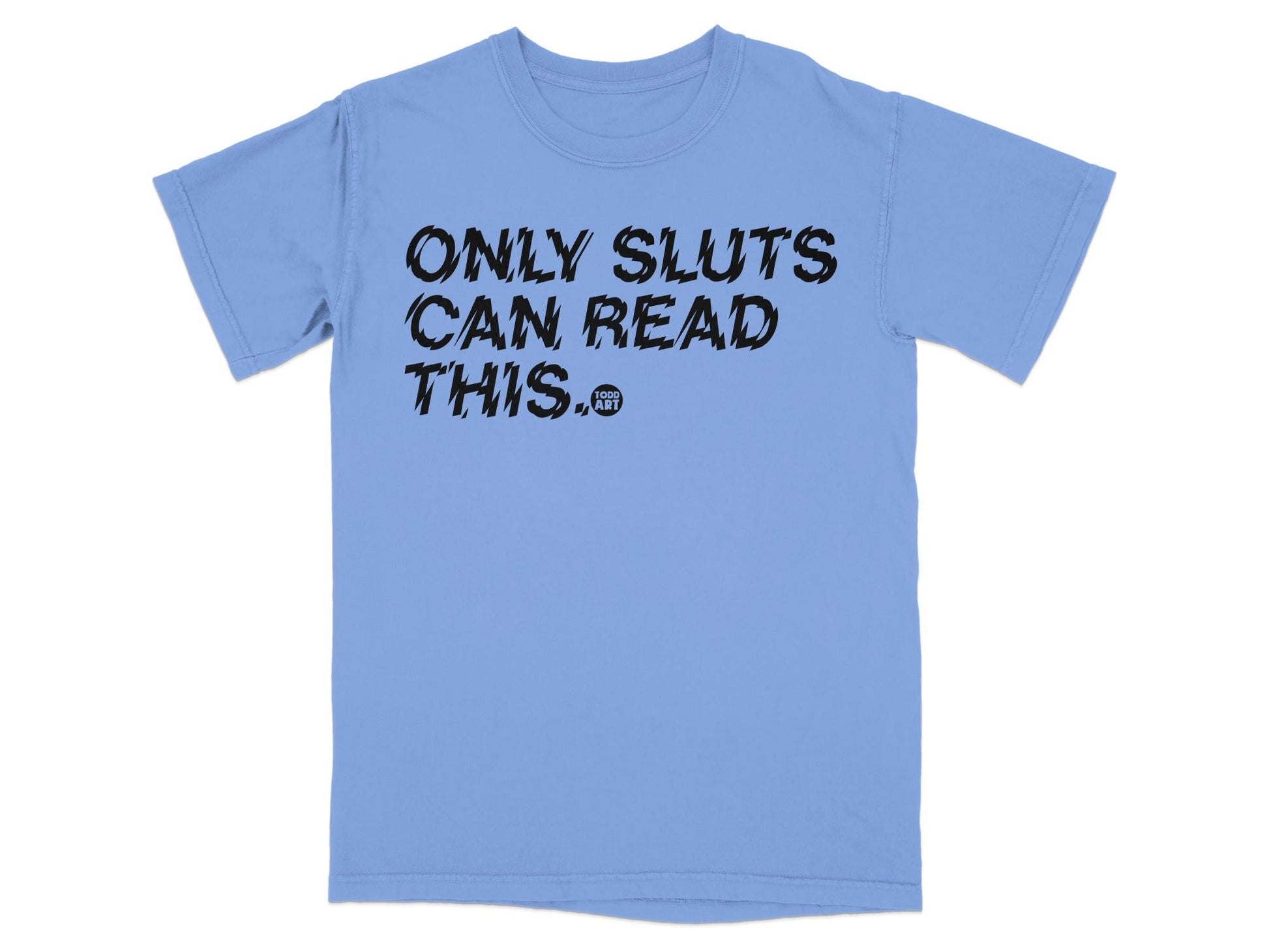 Only Sluts Can Read This Statement T-Shirt
