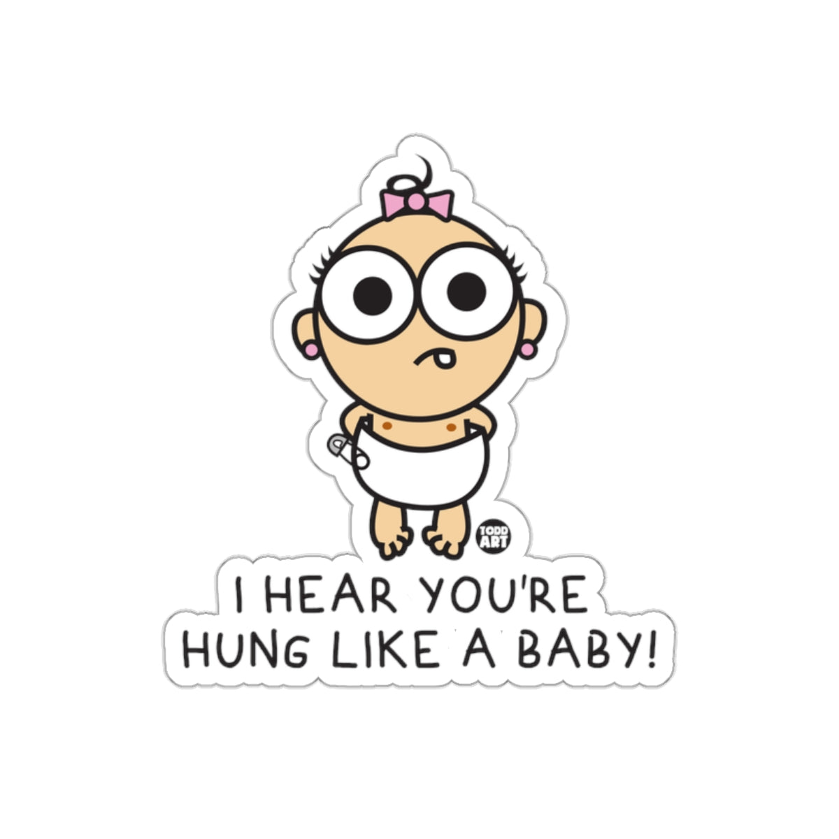 I Hear You're Hung Like a Baby Funny Sticker