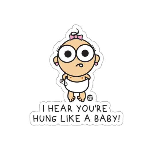 I Hear You're Hung Like a Baby Funny Sticker