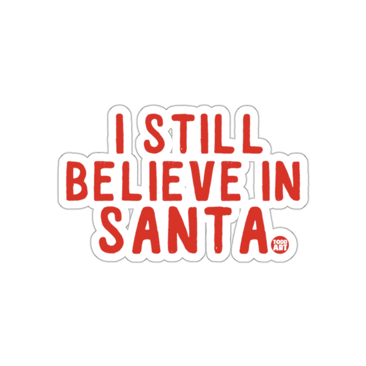 I Still Believe in Santa Sticker Festive Holiday Fun