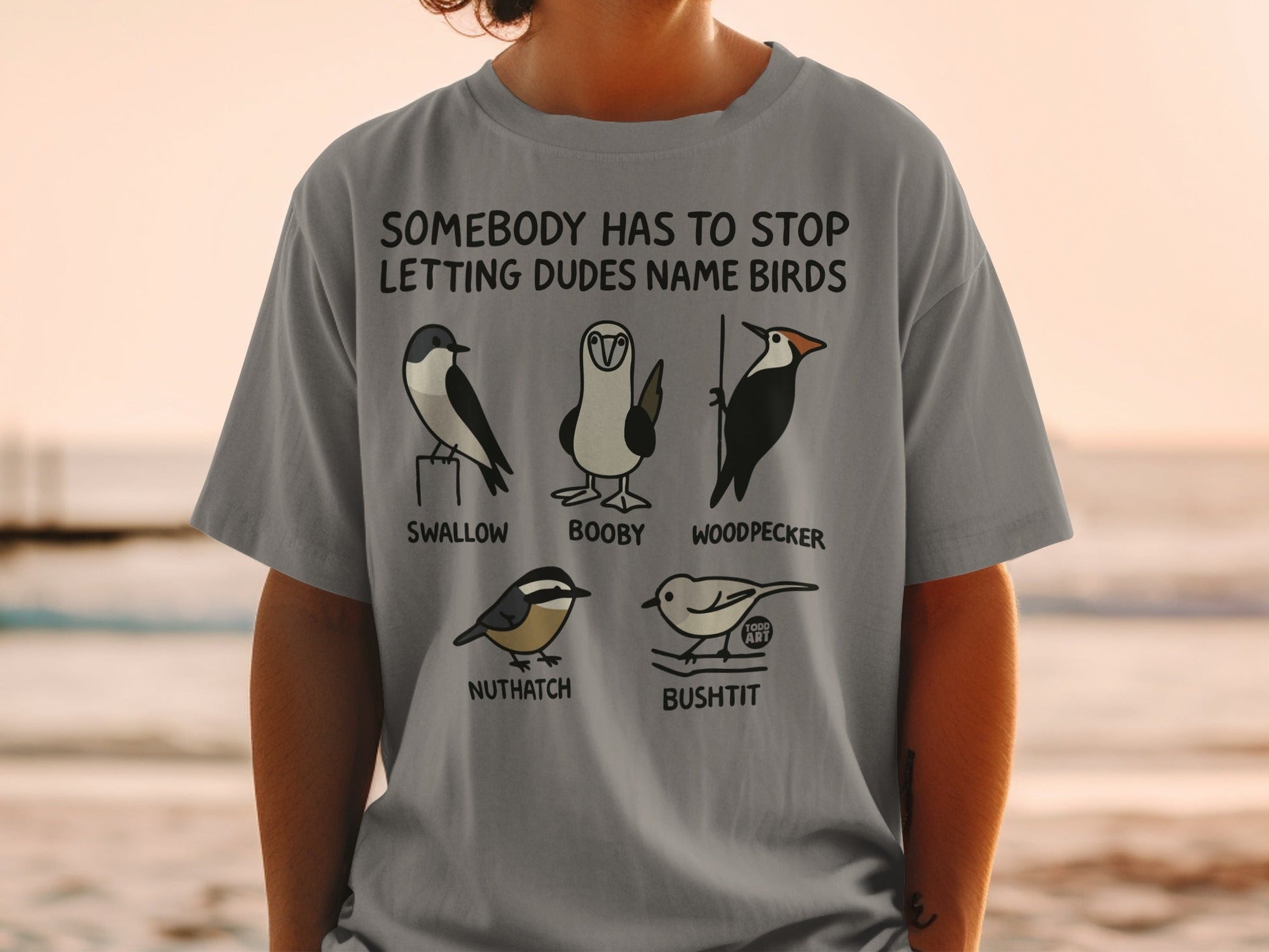 Somebody Has To Stop Letting Dudes Name Birds Shirt
