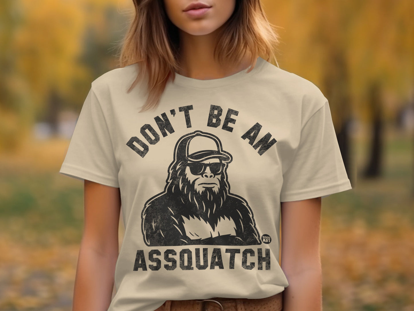 Don't Be An Assquatch Graphic Tee for Casual Wear